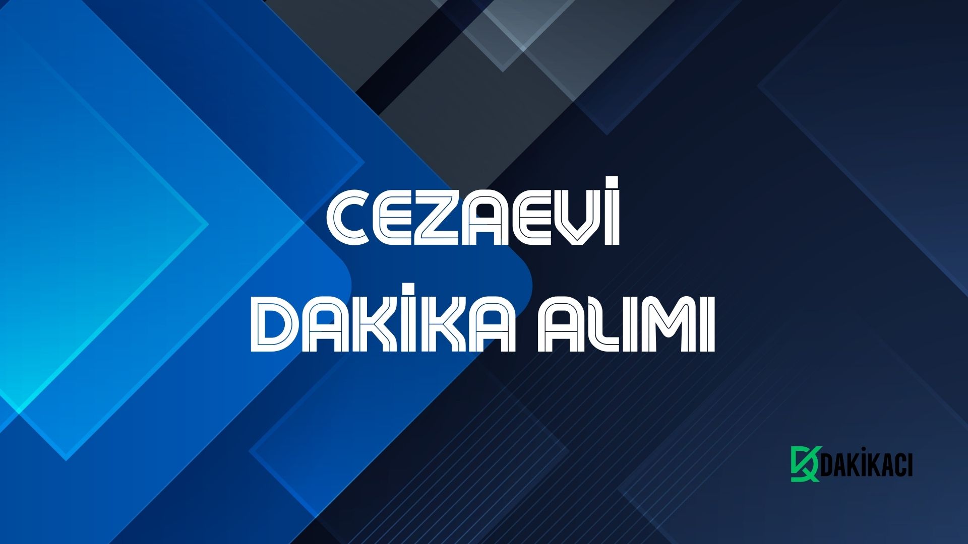 CEZAEVİ DAKİKA ALIMI